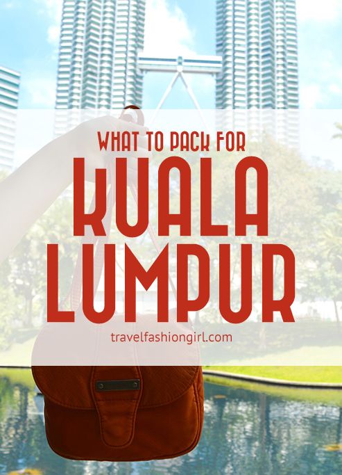 What To Pack For Kuala Lumpur